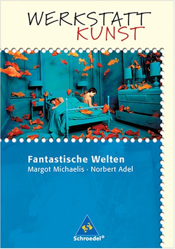 Werkstatt Kunst Fantastische Welten
