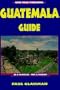 Guatemala Guide: Be a Traveler, Not a Tourist!