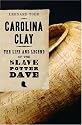 Carolina Clay: The Life and Legend of the Slave Potter Dave