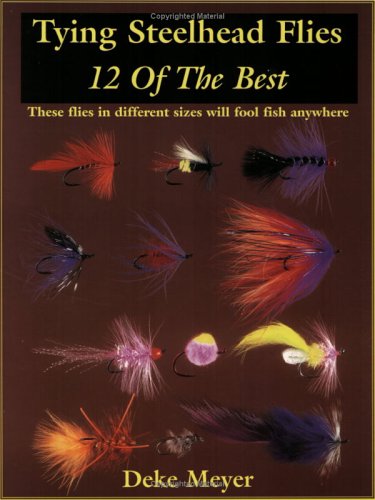 Tying Steelhead Flies: 12 of the Best