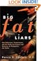 Big Fat Liars: How Politicians, Corporations, and the Media use Science and Statistics To Manipulate the Public