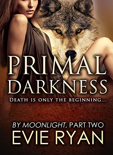 PRIMAL DARKNESS (By Moonlight Book 2)