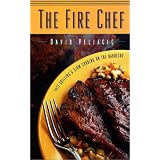 The Fire Chef: Fast Grilling & Slow Cooking on the Barbecue