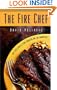 The Fire Chef: Fast Grilling and Slow Cooking on the Barbecue