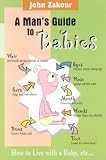 A Man's Guide to Babies: How to Live with a Baby, Etc...
