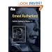Ernest Rutherford: And the Explosion of Atoms (Oxford Portraits in Science)