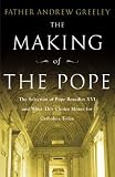 The making of the Pope : the selection of Pope Benedict XVI and what this choice means for Catholics today