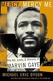 Mercy, Mercy Me: The Art, Loves and Demons of Marvin Gaye
