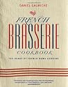 French Brasserie Cookbook: The Heart of French Home Cooking