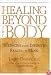Healing Beyond the Body: Medicine and the Infinite Reach of the Mind