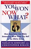 You Won--Now What?: How Americans Can Make Democracy Work from City Hall to the White House