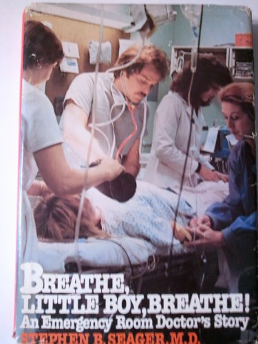 Breathe, Little Boy, Breathe!: An Emergency Room Doctor