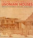 Frank Lloyd Wright's Usonian Houses: Designs for Moderate Cost One-family Homes