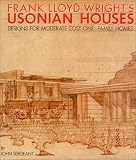 Frank Lloyd Wright s Usonian Houses: The Case for Organic Architecture