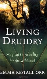 Living Druidry: Magical Spirituality for the Wild Soul