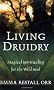 Living Druidry: Magical spirituality for the wild soul