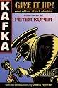 Give It Up! And Other Stories Kafka: And Other Short Stories by Franz Kafka