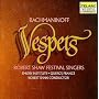 Sergei Rachmaninoff: Vespers (Mass for Unaccompanied Chorus)