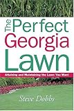 The Perfect Georgia Lawn: Attaining and Maintaining the Lawn You Want (Creating and Maintaining the Perfect Lawn) by Steve Dobbs