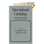 Interventional Cardiology (Fundamental and Clinical Cardiology) by C. White