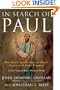 In Search of Paul : How Jesus' Apostle Opposed Rome's Empire with God's Kingdom