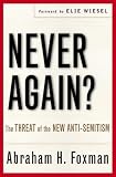 Never Again? : The Threat of the New Anti-Semitism