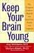 Book Keep Your Brain Young: The Complete Guide to Physical and Emotional Health and Longevity