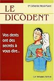 Le Dicodent : Vos dents ont des secrets � vous dire...