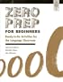 Zero Prep for Beginners: Ready-to-Go Activities for the Language Classroom