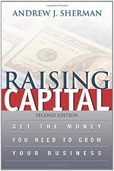 Raising Capital: Get the Money You Need to Grow Your Business