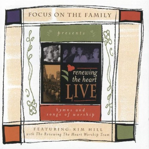 Kim Hill - Renewing The Heart Live: Hymns And Songs Of Worship - Zortam Music