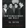 Wir verzaubern die Welt - Die Biografie von IL DIVO