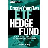 Create Your Own ETF Hedge Fund: A Do-It-Yourself ETF Strategy for Private Wealth Management (Wiley Finance)