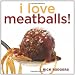 Books : I Love Meatballs!