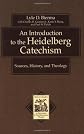 An Introduction to the Heidelberg Catechism: Sources, History, and Theology (Texts and Studies in Reformation and Post-Reformation Thought)