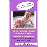 What To Expect When You're Expecting - Staying In Shape Before & After Your Baby Is Born