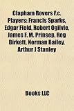 Clapham Rovers F.C. Players: Reg Birkett, Francis Sparks, Edgar Field, Robert Ogilvie, James F. M. Prinsep, Norman Bailey, Arthur J Stanley