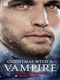 Christmas with a Vampire: A Christmas Kiss\The Vampire Who Stole Christmas\Sundown\Nothing Says Christmas Like a Vampire\Unwrapped (Hqn)