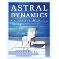 Astral Dynamics: The Complete Book of Out-of-Body Experiences by Robert Bruce