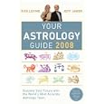 Your Astrology Guide 2008: Discover Your Future with the World's Most Accurate Astrology Team by Rick Levine and Jeff Jawer