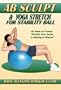 Ab Sculpt & Yoga Stretch for Stability Fitness Ball