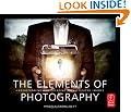 The Elements of Photography: Understanding and Creating Sophisticated Images