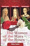The Women of the Wars of the Roses: Elizabeth Woodville, Margaret Beaufort & Elizabeth of York