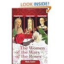 The Women of the Wars of the Roses: Elizabeth Woodville, Margaret Beaufort & Elizabeth of York
