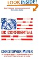 DC CONFIDENTIAL : The Controversial Memoirs of Britain's Ambassador to the US at the Time of 9/11 and the Run-up to the Iraq War