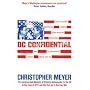 DC CONFIDENTIAL : The Controversial Memoirs of Britain's Ambassador to the US at the Time of 9/11 and the Run-up to the Iraq War