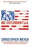 DC CONFIDENTIAL : The Controversial Memoirs of Britain's Ambassador to the US at the Time of 9/11 and the Run-up to the Iraq War