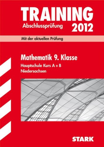 Stark Verlagsgesellschaft mbH & Co. KG Training Abschlusspr&uuml;fung Hauptschule Niedersachsen;Mathematik 9. Klasse Hauptschule Kurs A + B 2012; Mit d ...