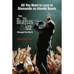 All You Need Is Love to Dismantle an Atomic Bomb: How the Beatles and U2 Changed the World