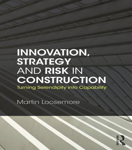 Innovation, Strategy and Risk in Construction: Turning Serendipity into Capability